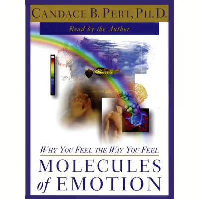 Molecules of Emotion: Why You Feel the Way You Feel Audibook, by Candace B. Pert