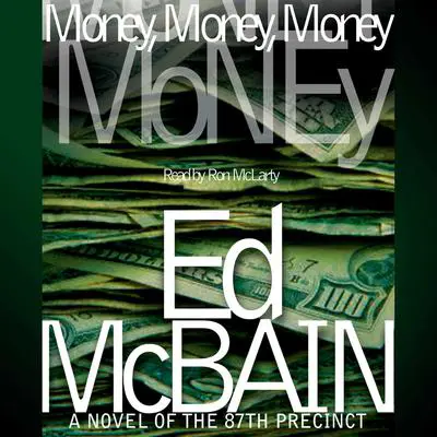 Money, Money, Money: A Novel of the 87th Precinct Audibook, by Ed McBain