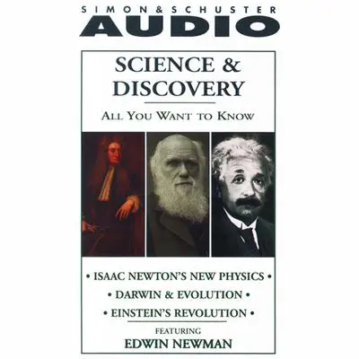 Science and Discovery: Isaac Newton’s New Physics; Darwin & Evolution; Einstein's Revolution Audibook, by Knowledge Products