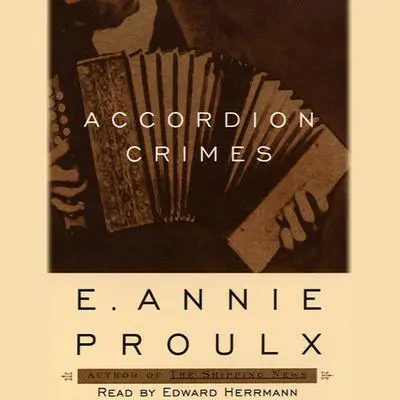 Accordion Crimes Audibook, by Annie Proulx