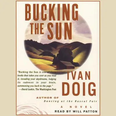 Bucking the Sun: A Novel Audibook, by Ivan Doig