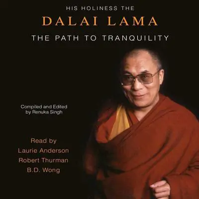 The Path To Tranquility: Daily Meditations by the Dalai Lama Audibook, by His Holiness the Dalai Lama