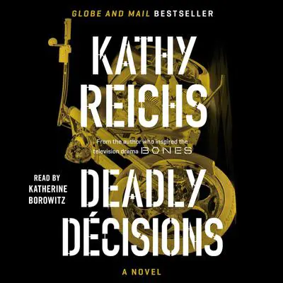 Deadly Decisions: A Novel Audibook, by Kathy Reichs