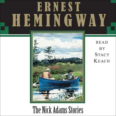 The Nick Adams Stories Audibook, by Ernest Hemingway