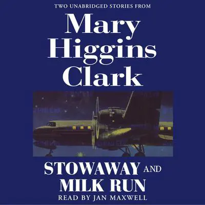 Stowaway and Milk Run: Two Unabridged Stories From Mary Higgins Clark Audibook, by Mary Higgins Clark