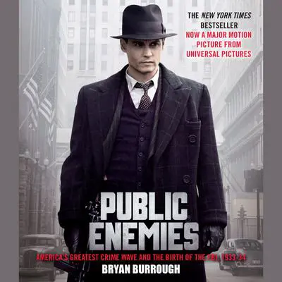 Public Enemies: America’s Greatest Crime Wave and the Birth of the FBI, 1933-34 Audibook, by Bryan Burrough