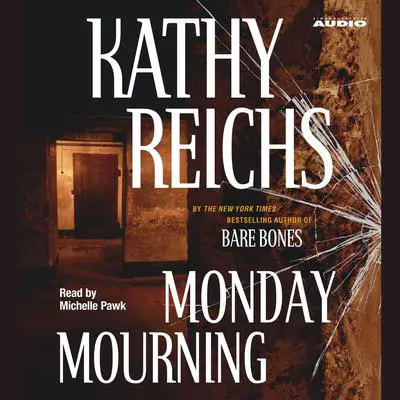 Monday Mourning: A Novel Audibook, by Kathy Reichs