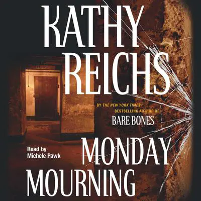 Monday Mourning: A Novel Audibook, by Kathy Reichs