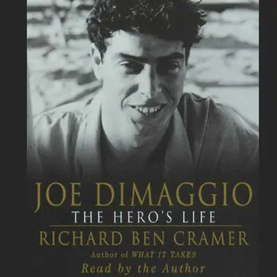 Joe DiMaggio: The Hero's Life: The Heros Life Audibook, by Richard Ben Cramer