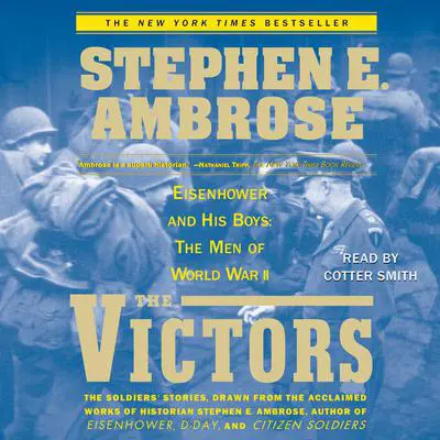 The Victors: Eisenhower and His Boys: The Men of World War II Audibook, by Stephen E. Ambrose