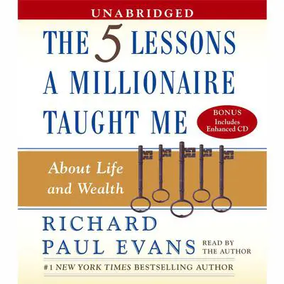 Five Lessons a Millionaire Taught Me About Life and Wealth: About Life and Wealth Audibook, by Richard Paul Evans