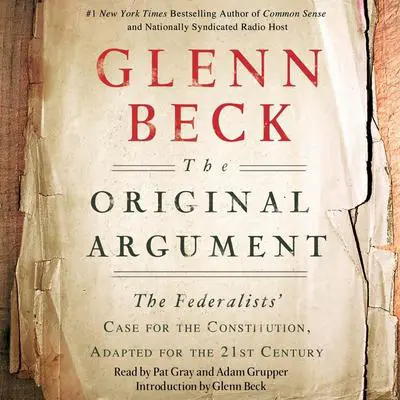 The Original Argument: The Federalists' Audibook, by Glenn Beck