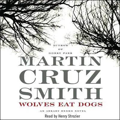 Wolves Eat Dogs Audibook, by Martin Cruz Smith