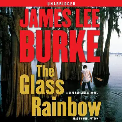 The Glass Rainbow: A Dave Robicheaux Novel Audibook, by James Lee Burke