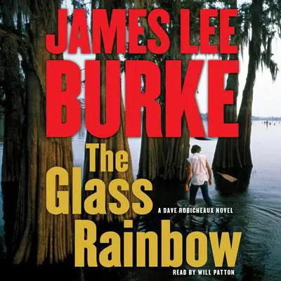 The Glass Rainbow: A Dave Robicheaux Novel Audibook, by James Lee Burke