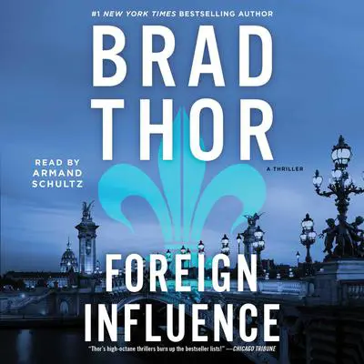 Foreign Influence: A Thriller Audibook, by Brad Thor