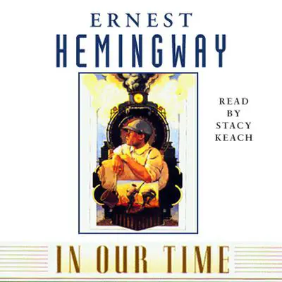 In Our Time Audibook, by Ernest Hemingway