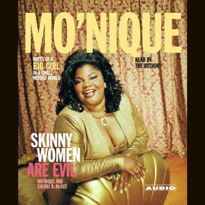 Skinny Women Are Evil: Notes of a Big Girl in a Small-Minded World Audibook, by Mo'Nique