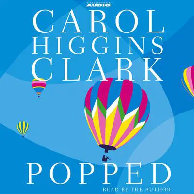 Popped: A Regan Reilly Mystery Audibook, by Carol Higgins Clark