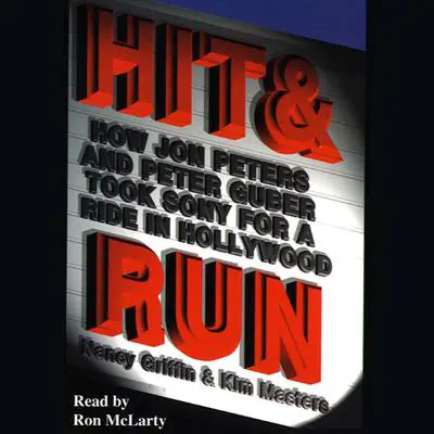 Hit and Run: How Jon Peters and Peter Guber Took Sony for a Ride in Hollywood Audibook, by Nancy Griffin