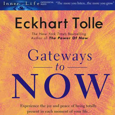 Gateways to Now Audibook, by Eckhart Tolle