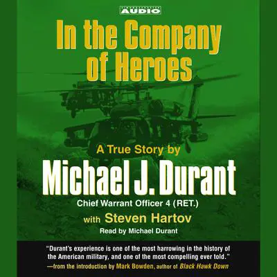 In the Company of Heroes: The True Story of Black Hawk Pilot Michael Durant and the Men Who Fought and Fell at Mogadishu Audibook, by Michael Durant