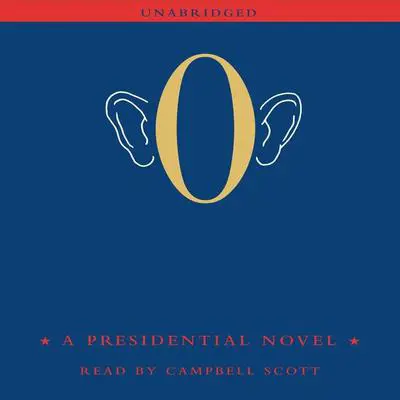 O: A Presidential Novel Audibook, by Anonymous