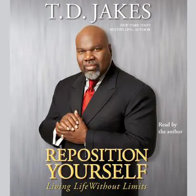 Reposition Yourself: Living Life Without Limits Audibook, by T. D. Jakes