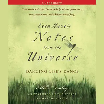 Even More Notes From the Universe: Dancing Life's Dance Audibook, by Mike Dooley