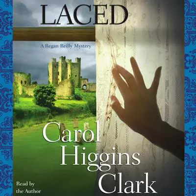 Laced: A Regan Reilly Mystery Audibook, by Carol Higgins Clark