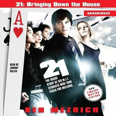 21: Bringing Down the House Movie Tie-In: The Inside Story of Six M.I.T. Students Who Took Vegas for Millions Audibook, by Ben Mezrich