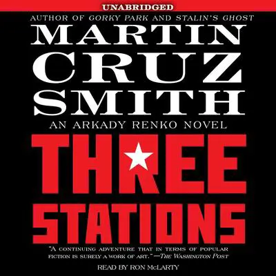 Three Stations: An Arkady Renko Novel Audibook, by Martin Cruz Smith