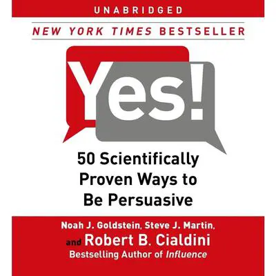 Yes!: 50 Scientifically Proven Ways to Be Persuasive Audibook, by Noah J. Goldstein