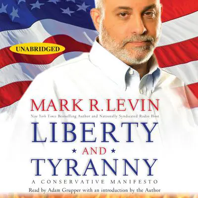 Liberty and Tyranny: A Conservative Manifesto Audibook, by Mark R. Levin