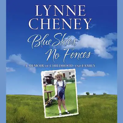Blue Skies, No Fences: A Memoir of Childhood and Family Audibook, by Lynne Cheney
