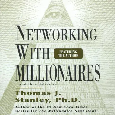 Networking with Millionnaires Audibook, by Thomas J. Stanley