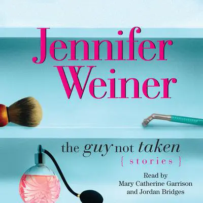 The Guy Not Taken: Stories Audibook, by Jennifer Weiner