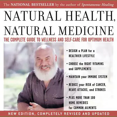 Natural Health, Natural Medicine: The Complete Guide to Wellness and Self-Care for Optimum Health Audibook, by Andrew Weil