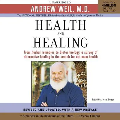 Health and Healing: The Philosophy of Integrative Medicine and Optimum Health Audibook, by Andrew Weil
