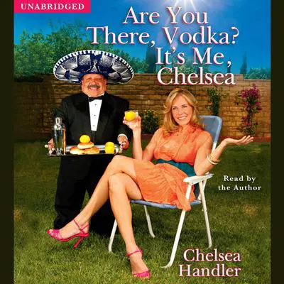 Are You There, Vodka? It's Me, Chelsea Audibook, by Chelsea Handler