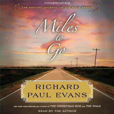 Miles to Go: The Second Journal of the Walk Series Audibook, by Richard Paul Evans