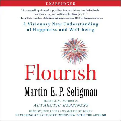 Flourish: A Visionary New Understanding of Happiness and Well-being Audibook, by Martin  E. P. Seligman