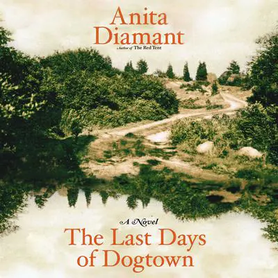 The Last Days of Dogtown: A Novel Audibook, by Anita Diamant