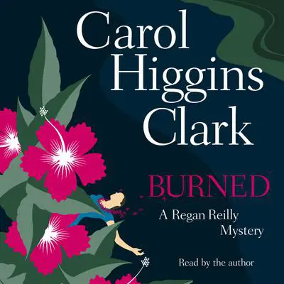 Burned: A Regan Reilly Mystery Audibook, by Carol Higgins Clark