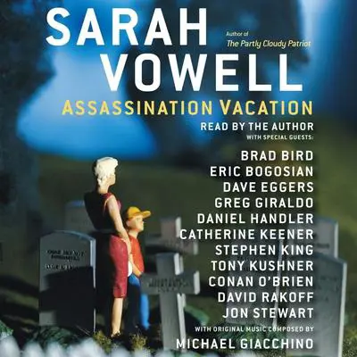 Assassination Vacation Audibook, by Sarah Vowell