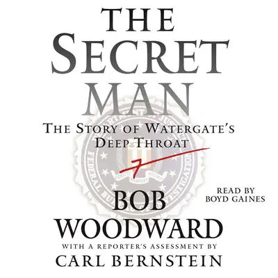 The Secret Man: The Story of Watergate's Deep Throat Audibook, by Bob Woodward