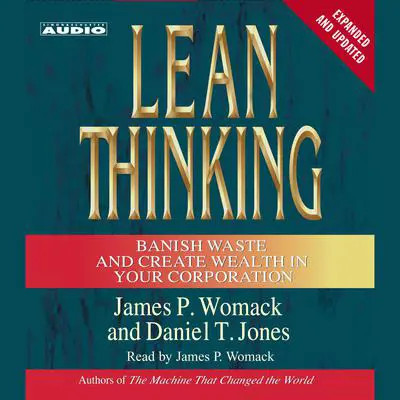 Lean Thinking: Banish Waste and Create Wealth in Your Corporation, 2nd Ed Audibook, by James P. Womack