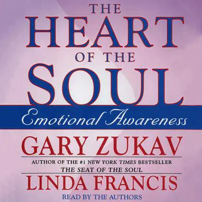 The Heart of the Soul: Emotional Awareness Audibook, by Gary Zukav
