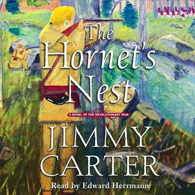 The Hornet’s Nest: A Novel of the Revolutionary War Audibook, by Jimmy Carter