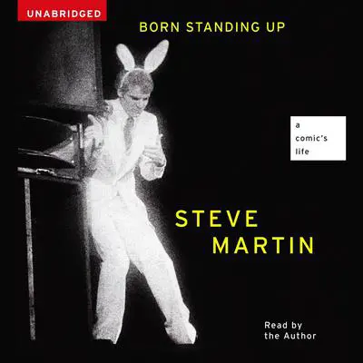 Born Standing Up: A Comic's Life Audibook, by Steve Martin
